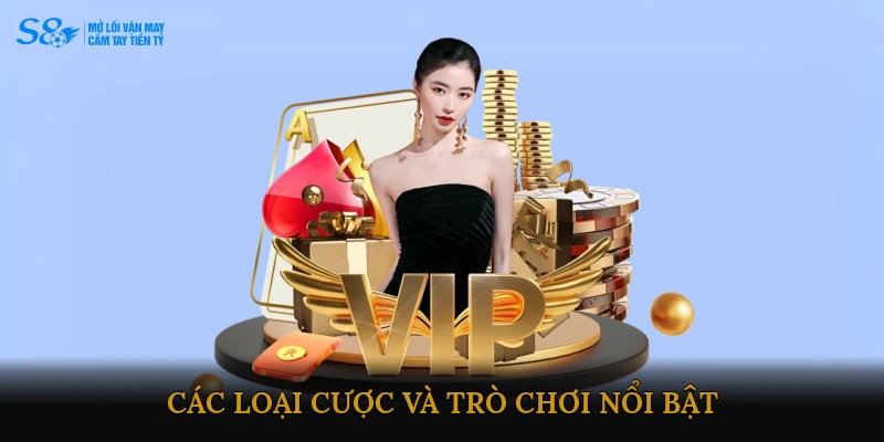 Các loại cược và trò chơi nổi bật