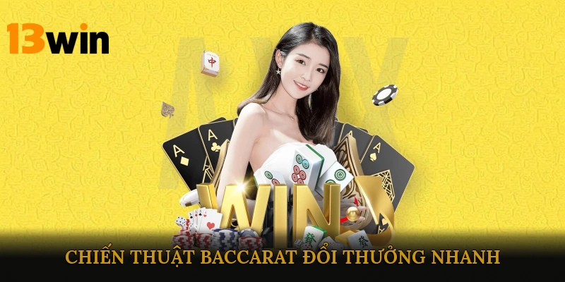 Chiến Thuật Baccarat Đổi Thưởng Nhanh