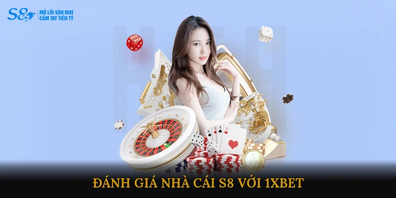 Đánh giá Nhà cái S8 với 1XBET