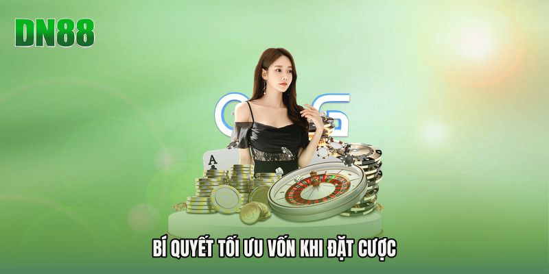 Bí quyết tối ưu vốn khi đặt cược
